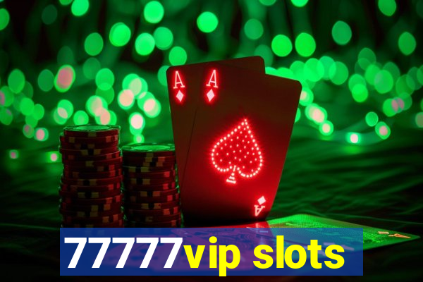 77777vip slots